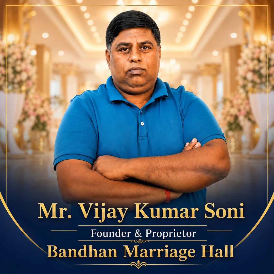 Mr. Vijay Kumar Soni — Founder & Proprietor, Bandhan Marriage Hall